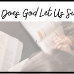Why does God let us suffer? Learn how to suffer and let God use the suffering for His Good Will.