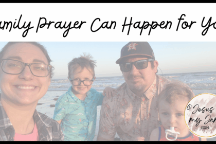 Family prayer time can happen by praying for it to happen.