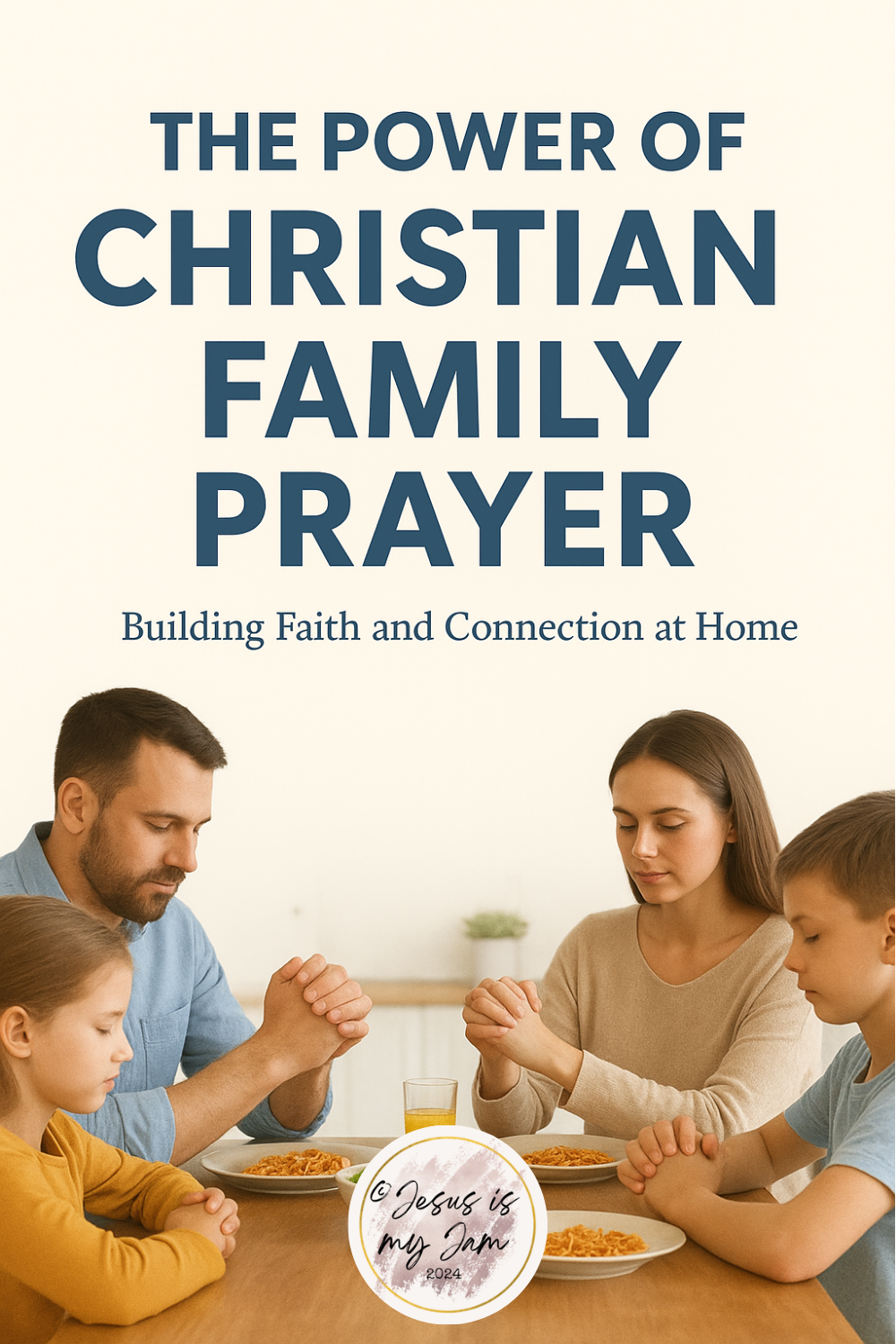 A Christian family holding hands in prayer around the dinner table, symbolizing unity and faith in their christian family prayer.