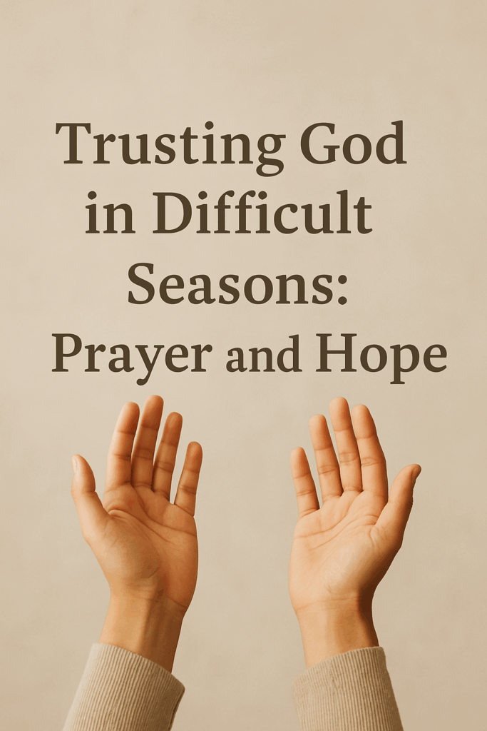 Trusting God in difficult seasons through prayer and faith.